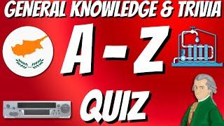 A-Z General Knowledge & Trivia Quiz, 26 Questions, Answers are in alphabetical order.