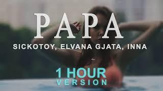 SICKOTOY x Elvana Gjata x INNA - Papa (1 Hour)