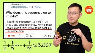 I heard 1/2+1/3+1/4+... goes to infinity but I didn't think it would go past 3. Reddit r/learnmath