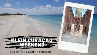 Klein Curaçao weekend, just before Covid hit Curaçao. When can we go back to normal again?