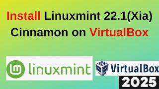 Linux Mint Cinnamon 22.1 Xia on VirtualBox – The Ultimate Installation Guide! | 2025 Updated