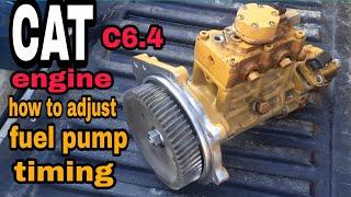 cat c6.4  engine how to adjust fuel pump timming.