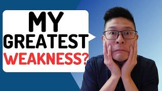 What is your greatest weakness? BEST answer and example