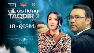 Qil Ustidagi Taqdir 2 - mavsum 18 - qism (milliy serial) | Қил Устидаги Тақдир 2 - мавсум 18 - қисм