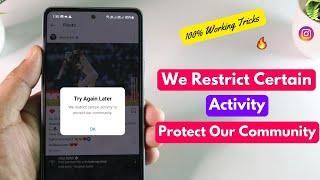 Instagram We Restrict Certain Activity To Protect Our Community Solve | Try Again Later Instagram