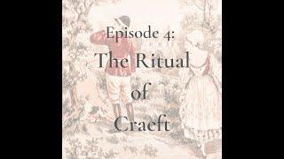 Episode 4: The Ritual of Craeft