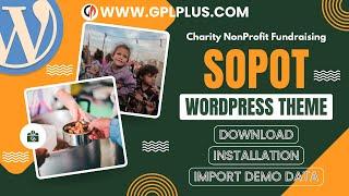 Sopot - Charity Nonprofit Fundraising  WordPress Theme , Download , Installation & Import Demo Data