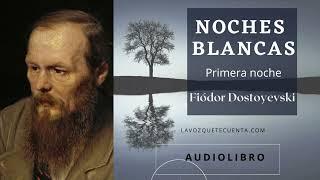 Noches blancas de Fiódor Dostoyevski. Voz humana. Audiolibro completo.