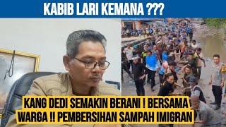 KANG DEDI MULYADI KEMBALI TURUN !! BERSIHKAN SAMPAH IMIGRAN !!