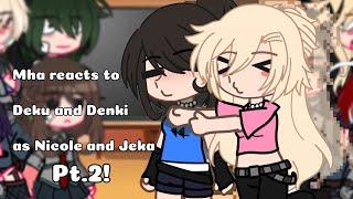 Mha reacts to Deku and Denki as Nicole and Jeka || pt.2/2 || Mha || Class of 0’9 || Ships!!!