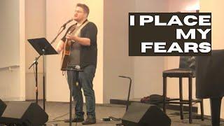 I Place My Fears | Nathan Tournear