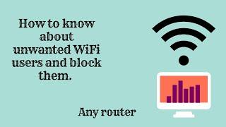 How to know how is using your Wifi and stop them from using it.