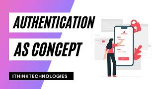 Authentication as concept | ithinktechnologies