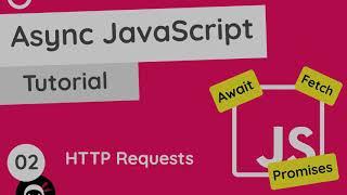 Asynchronous JavaScript Tutorial #2 - HTTP Requests