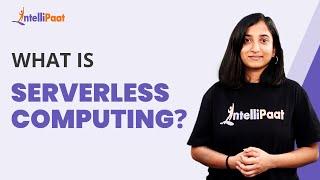 What is Serverless Computing | Serverless Computing Explained | Intellipaat