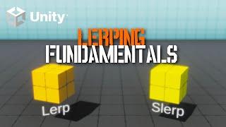 Lerping Fundamentals - Learn How to Use It & When to Use Its Variants | Unity Tutorial