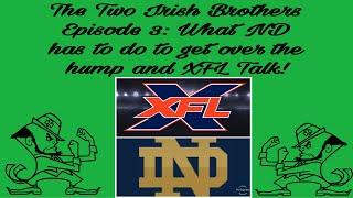 Two Irish Brothers show episode 3: How can the Irish get over the hump? Plus some XFL talk