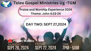 TGM | Praise and Worship Experience 2024| Theme :John 4:23-24| Day TWO - Part One