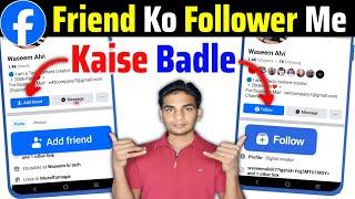 Facebook Friends Ko Followers Me Kaise Badle || Facebook Friend Ko Follower Kaise Banaen