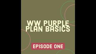 WW Purple Plan Basics || Episode 1 || What is Purple?