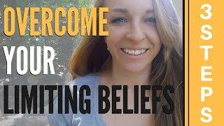 3 Steps How To Overcome Limiting Beliefs
