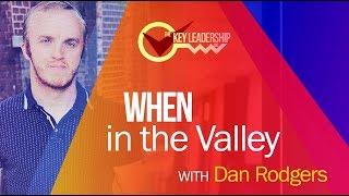 When in the Valley | The Key Leadership Inc | Dan Rodgers