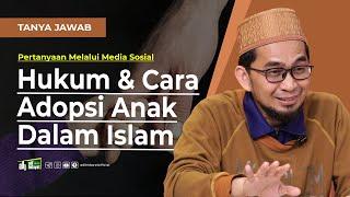 Hukum dan Cara Adopsi Anak dalam Islam- Ustadz Adi Hidayat