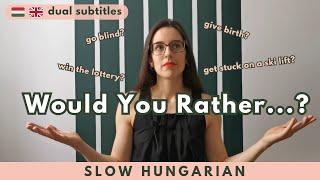 Would You Rather...? -  slow Hungarian with subtitles