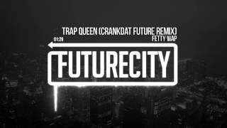 Fetty Wap - Trap Queen (Crankdat Future Remix)