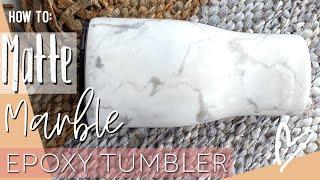 HOW TO MATTE FINISH MARBLE EPOXY TUMBLER TUTORIAL!