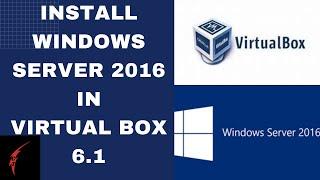 How to Install Windows Server 2016 in Virtual Box 6.1