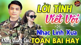 Lời Tình Viết Vội, Đêm Tiền Đồn  LK Nhạc Vàng Lính Xưa 1975 Ngọt Lịm Tim Bao Thế Hệ Say Đắm HayNhất