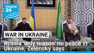 Zelensky, ahead of US talks, says Russia 'only reason' no peace in Ukraine • FRANCE 24 English