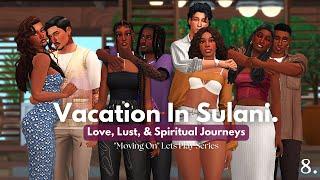 A Chaotic Vacation in Sulani(pt.2) | "Moving On" (Ep.8) | The Sims 4 Lets Play Series