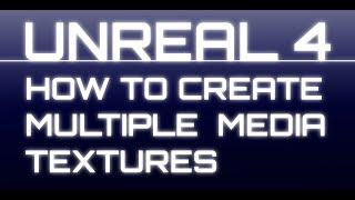 UE4: How to Render Multiple Media Textures