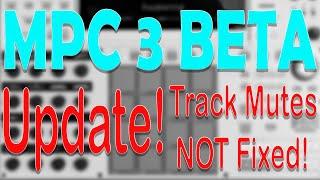 Akai MPC 3.0 Beta UPDATE. Track Mutes are still NOT totally fixed. But there is a workaround!