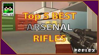 Top 5 BEST Rifles in Arsenal