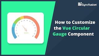 How to Customize the Vue Circular Gauge Component