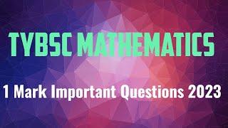 TYBSC MATHEMATICS 1 MARK QUESTIONS  IMPORTANT 2023