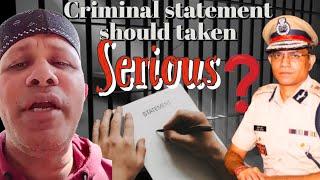 How much importance should be given to a criminal statement? Alok Kumar DGP