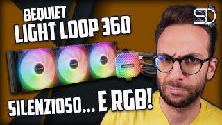 BE QUIET LIGHT LOOP 360 - DISSIPATORE SILENZIOSO, PERFORMANTE E FULL RGB!