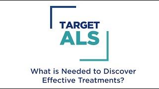 What is Needed to Discover Effective ALS Treatments? | Target ALS