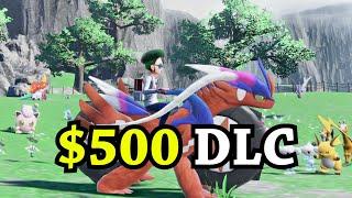 They made $500 DLC for Pokemon Scarlet and Violet
