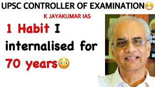 1 Habit I internalised for 70 Years | K Jayakumar IAS |UPSC Controller Of Exam | Chief Secr.Kerala