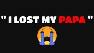 I LOST MY PAPA 