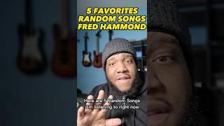 5 Favorites Random Songs Fred Hammond #music #Gospel #fredhamond #musiclist #favoritemusic