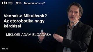 Vannak-e Mikulások? A kutya az első társrobot? Az etorobotika nagy kérdései | Miklósi Ádám előadása