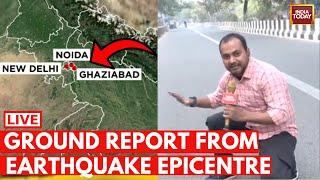 Delhi-NCR Earthquake News LIVE: Ground Report From Delhi's Earthquake Epicentre | Earthquake News