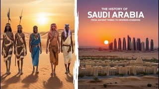 The History of Saudi Arabia: From Ancient Tribes to Modern Kingdom - A Journey Through Time