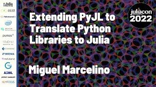 Extending PyJL to Translate Python Libraries to Julia | Miguel Marcelino | JuliaCon 2022